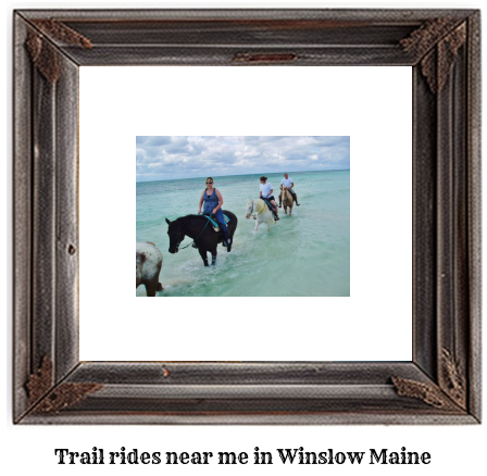 trail rides near me in Winslow, Maine